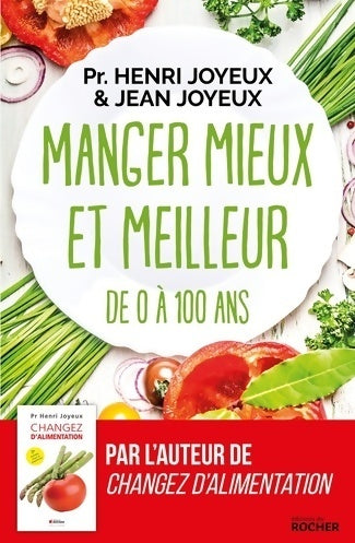 Manger mieux et meilleur de 0 à 100 ans : Saveurs et santé - Henri Joyeux -  Du rocher - Livre