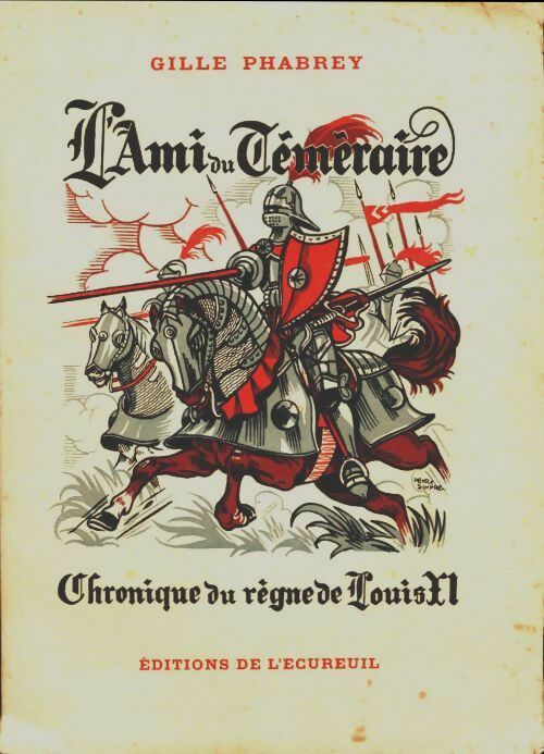 L'ami du téméraire. Chronique du règne de Louis XI - Gille Phabrey -  Ecureuil GF - Livre