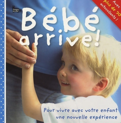 Bébé arrive ! Pour vivre avec votre enfant une nouvelle expérience - Collectif -  Premier pas - Livre