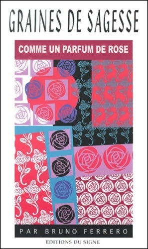 Comme un parfum de rose - Bruno Ferrero -  Graines de sagesse - Livre
