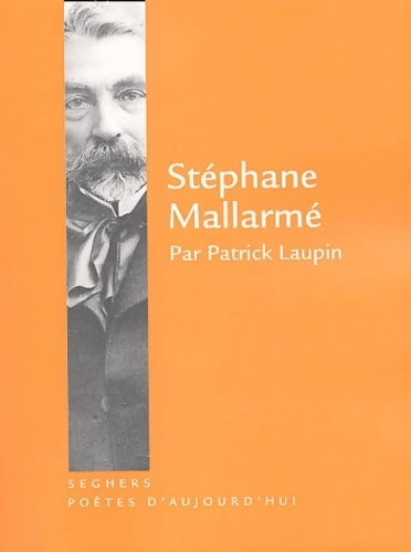 Stéphane mallarmé - Patrick Laupin -  Poètes d'aujourd'hui - Livre