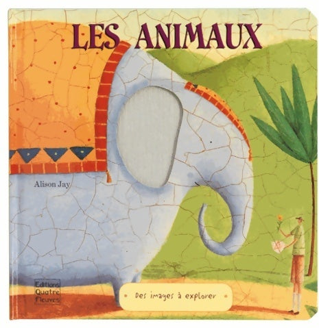 Les animaux - Alison Jay -  Des images à explorer - Livre