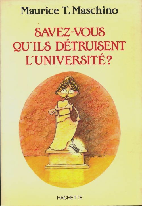 Savez-vous qu'ils détruisent l'université ? - Maurice T. Maschino -  A rebours - Livre