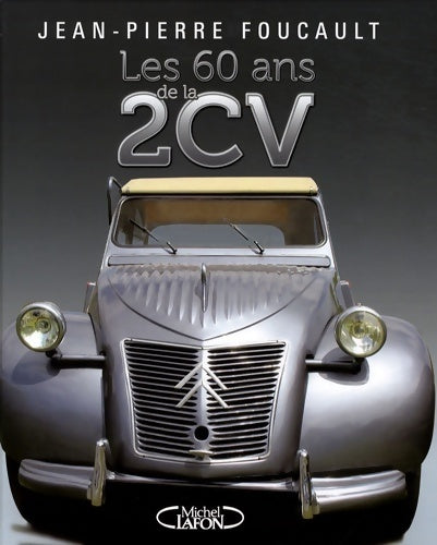 Les 60 ans de la 2 CV - Collectif -  Michel Lafon GF - Livre