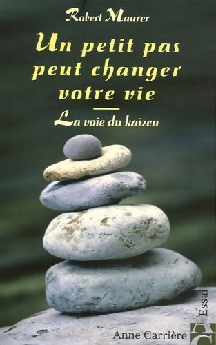 Un petit pas peut changer votre vie : La voie du kaizen - Robert Maurer -  Essai - Livre