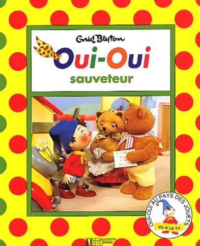 Oui-oui sauveteur - Enid Blyton -  Oui-Oui - Livre