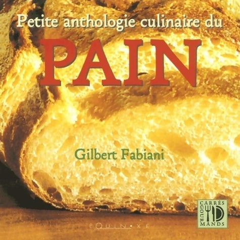 Petite anthologie culinaire du pain - Gilbert Fabiani -  Carrés gourmands - Livre
