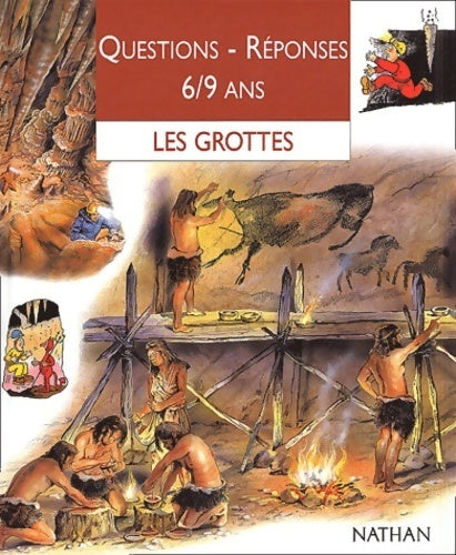 Grottes et cavernes - Collectif -  Questions Réponses 6/8 ans - Livre