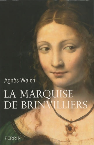La marquise de brinvilliers - Agnès Walch -  Perrin GF - Livre