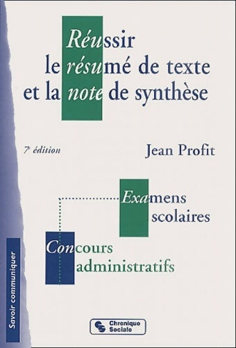 Réussir le résumé de texte et la note de synthèse - Jean Profit -  Savoir communiquer - Livre