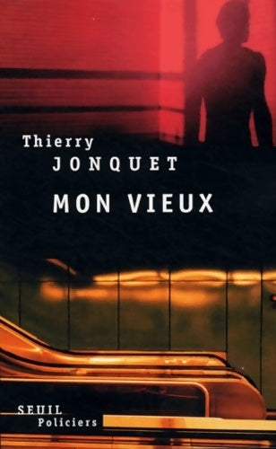 Mon vieux - Thierry Jonquet -  Seuil Policiers - Livre