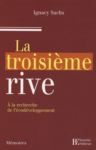 La troisième rive : A la recherche de l'écodéveloppement - Ignacy Sachs -  François bourin editeur - Livre