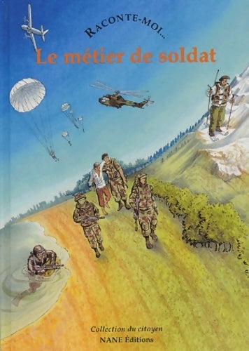 Raconte-moi... Le métier de soldat - Marie Bouvatier -  Collections du citoyen - Livre