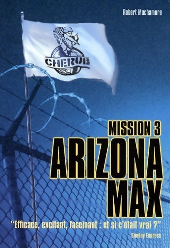Cherub mission 3 : Arizona max: efficace excitant fascinant : et si c'était vrai ? - Robert Muchamore -  Casterman GF - Livre