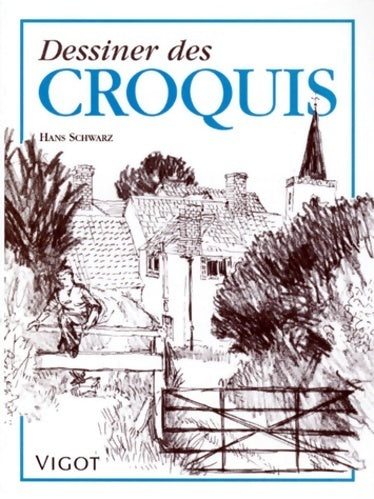 Dessiner des croquis - Hans Schwarz -  Vigot maloine - Livre