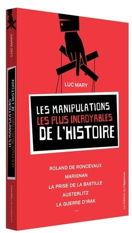 Les manipulations les plus incroyables de l'histoire - Luc Mary -  Opportun GF - Livre