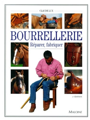 Bourrellerie. Réparer fabriquer 2ème édition - Claude Lux -  Cheval Pratique - Livre