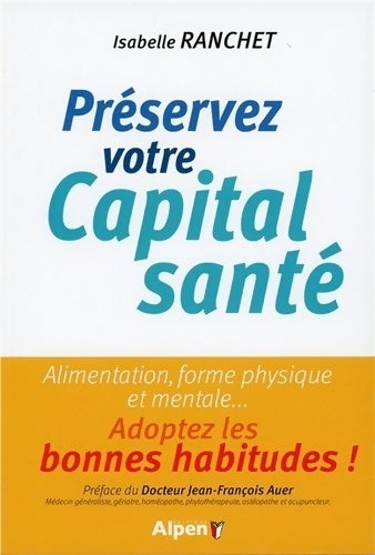 Préserver votre capital santé - Isabelle Ranchet -  Alpen éditions - Livre