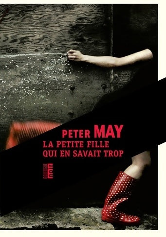 La petite fille qui en savait trop - Peter May -  Rouergue noir - Livre