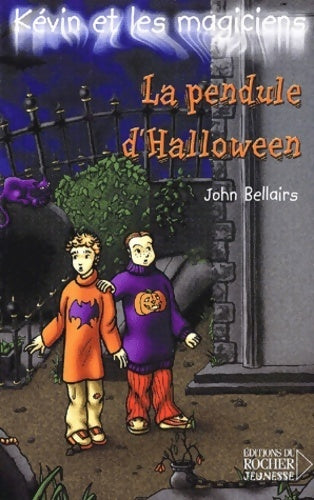 Kévin et les magiciens Tome I : La pendule d'halloween - John Bellairs -  Rocher GF - Livre