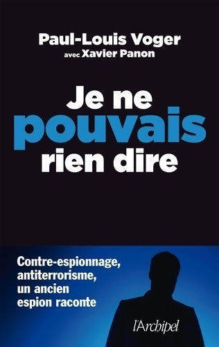 Je ne pouvais rien dire - Paul-louis Voger -  L'archipel GF - Livre