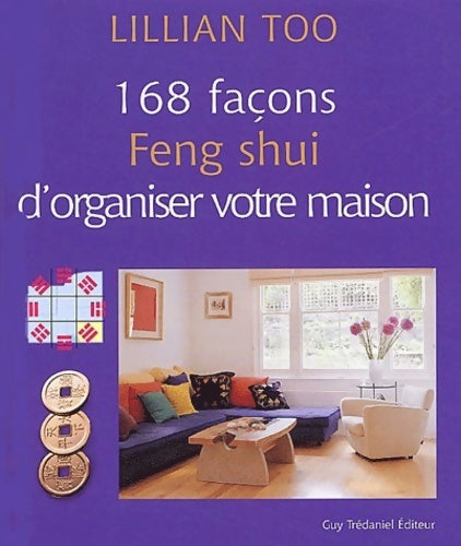 168 façons feng shui d'organiser votre maison - Lillian Too -  Trédaniel GF - Livre