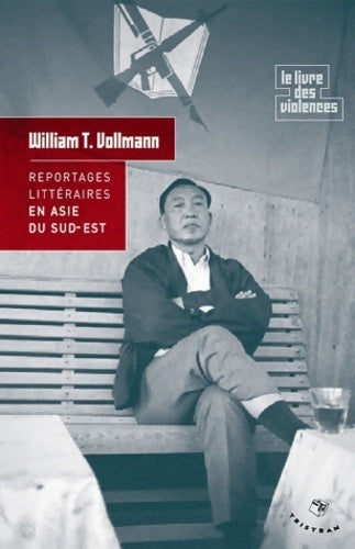 Le roi de l'opium et autres enquêtes en Asie du sud-est - William T. Vollmann -  Tristram GF - Livre