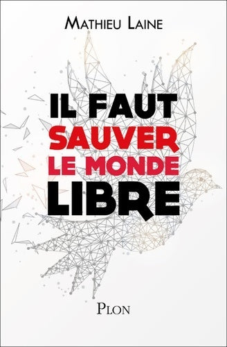 Il faut sauver le monde libre - Mathieu Laine -  Plon GF - Livre