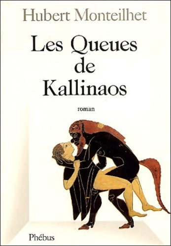 Les queues de kallinos - Hubert Monteilhet -  Phébus GF - Livre