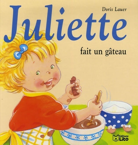 Juliette fait un gâteau - Doris Lauer -  Juliette - Livre
