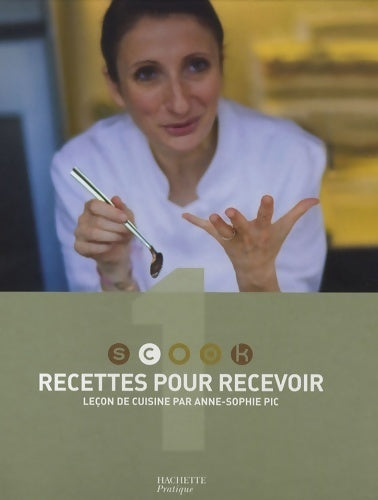Scook 1 : Recettes pour recevoir : leçon de cuisine - Anne-sophie Pic -  Scook - Livre