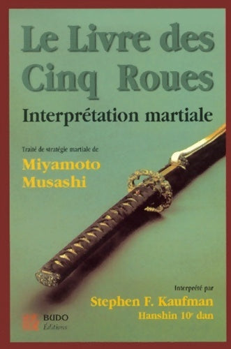 Le livre des 5 roues : Interprétation martiale - Miyamoto Musashi -  Budo GF - Livre