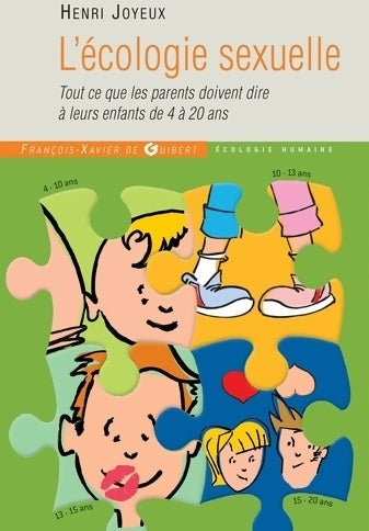 L'écologie sexuelle : Tout ce que les parents doivent dire à leurs enfants de 4 à 20 ans - Henri Joyeux -  Guibert GF - Livre