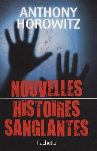Nouvelles histoires sanglantes - Anthony Horowitz -  Hachette roman - Livre