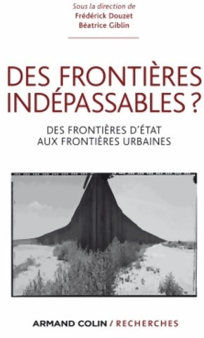 Des frontières indépassables ? : Des frontières d'État aux frontières urbaines - Frédérick Douzet -  Recherches - Livre