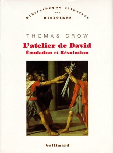 L'atelier de david : Émulation et révolution - Thomas Crow -  Bibliothèque illustrée - Livre