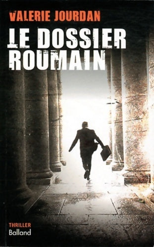 Le dossier roumain - Valérie Jourdan -  Thriller - Livre