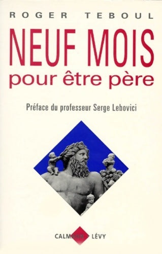 Neuf mois pour être père - Roger Teboul -  Le passé recomposé - Livre