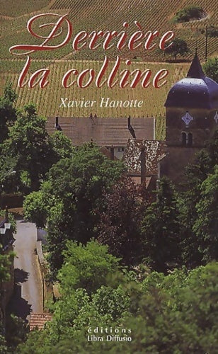 Derrière la colline - Xavier Hanotte -  Libra Diffusio GF - Livre