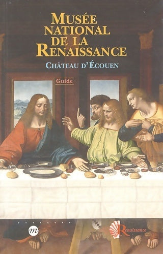Musée national de la renaissance : Château d'ecouen - guide - Hervé Oursel -  Rmn - Livre
