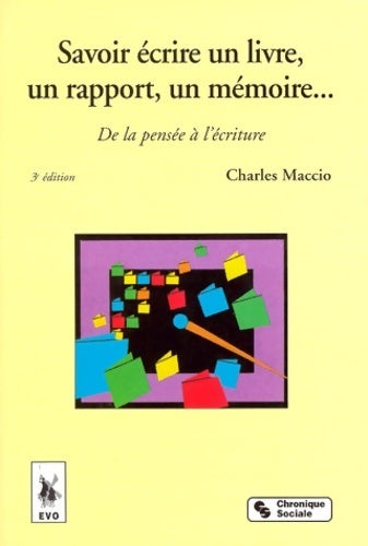 Savoir écrire un livre un rapport un mémoire - Charles Maccio -  Chronique Sociale GF - Livre