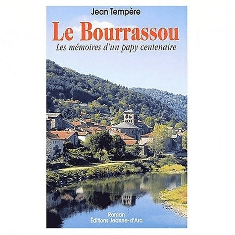 Le bourrassou. Les mémoires d'un pays centenaire - Jean Tempère -  Jeanne d'arc - Livre