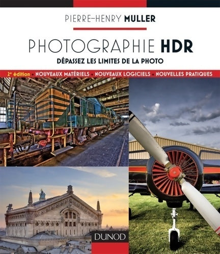 Photographie hdr - 2e edition - dépassez les limites de la photo : Dépassez les limites de la photo - Pierre-henry Muller -  Dunod GF - Livre