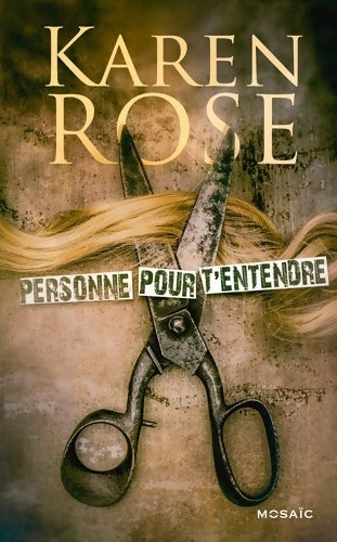 Personne pour t'entendre - Karen Rose -  Mosaïc - Livre