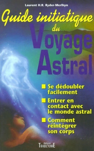 Guide initiatique du voyage astral - L. Ryder-merlhyn -  Trajectoire - Livre