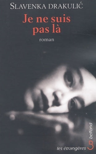 Je ne suis pas là - Slavenka Drakulic -  Les étrangères - Livre