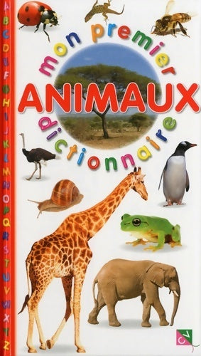 Les animaux - Jacques Beaumont -  Mon premier dictionnaire - Livre