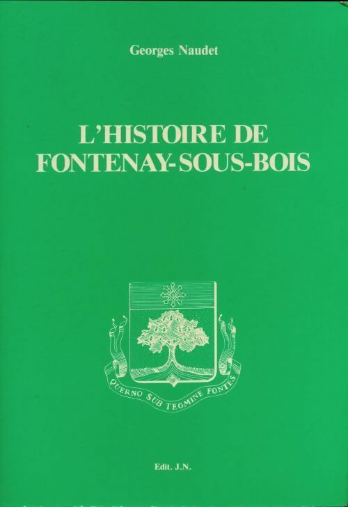 L'histoire de Fontenay-sous-Bois - Georges Naudet -  Naudet GF - Livre
