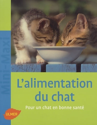 L'alimentation du chat. Pour un chat en bonne santé - Ana Laukner -  Mini-Maxi - Livre