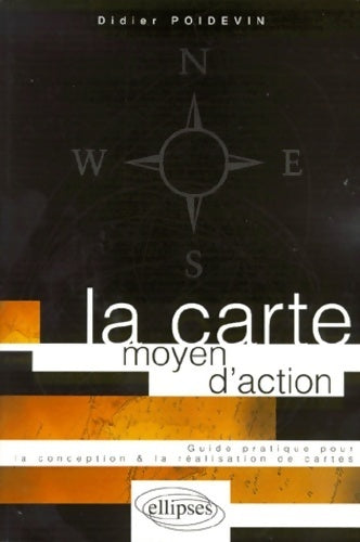 La carte moyen d'action : Conception - réalisation - Didier Poidevin -  Ellipses GF - Livre
